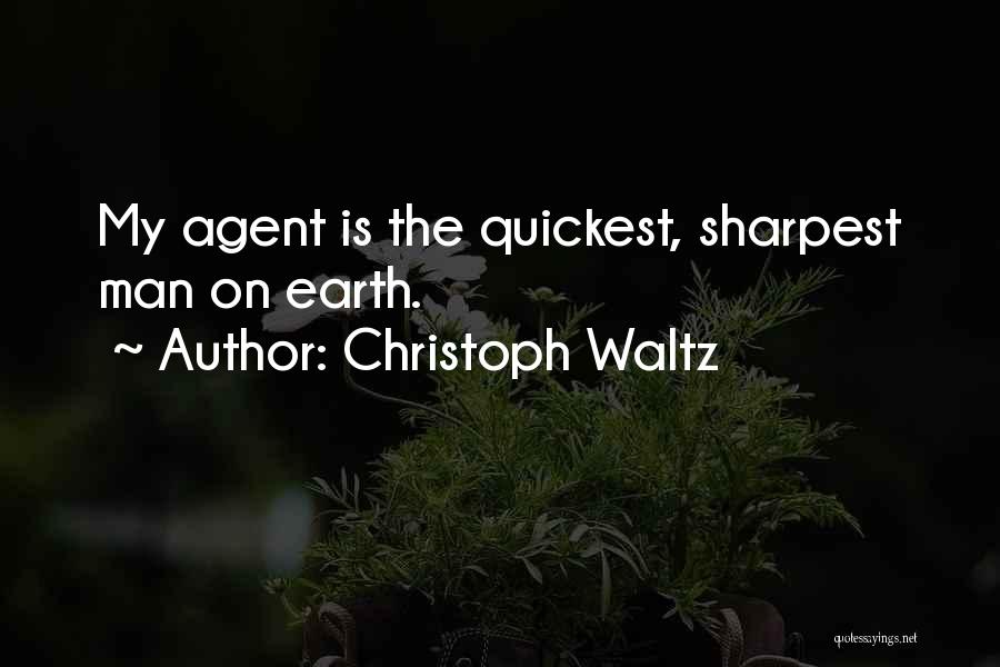 Christoph Waltz Quotes: My Agent Is The Quickest, Sharpest Man On Earth.