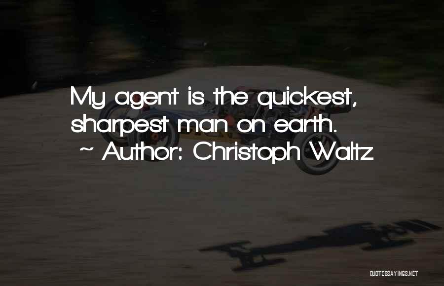 Christoph Waltz Quotes: My Agent Is The Quickest, Sharpest Man On Earth.