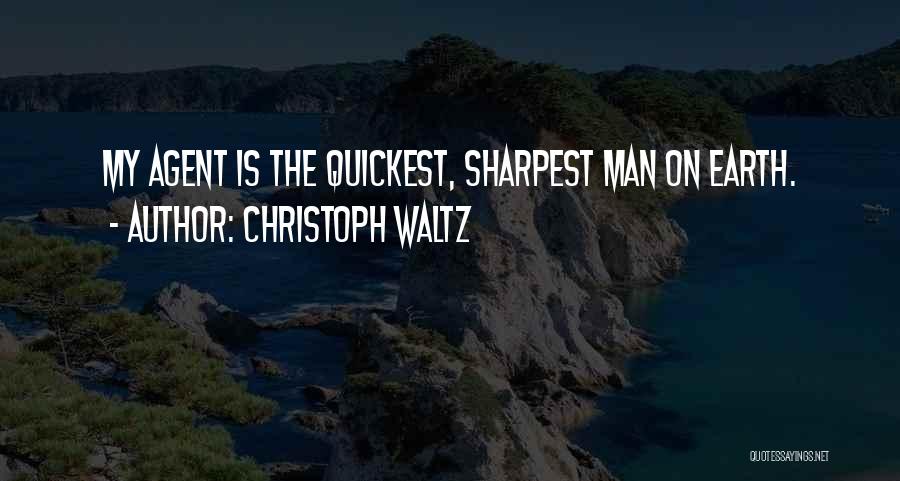 Christoph Waltz Quotes: My Agent Is The Quickest, Sharpest Man On Earth.