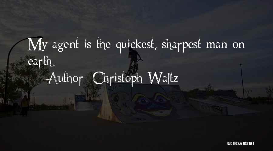 Christoph Waltz Quotes: My Agent Is The Quickest, Sharpest Man On Earth.