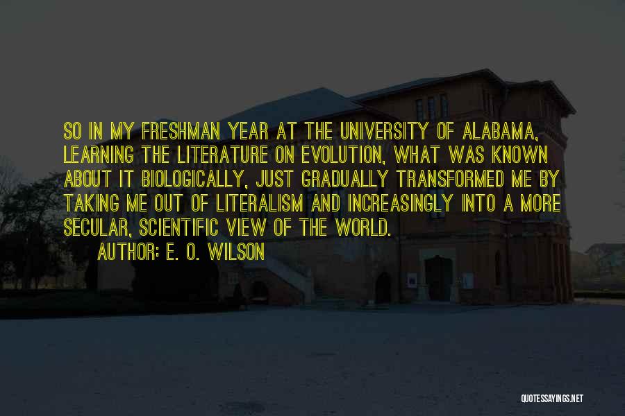 E. O. Wilson Quotes: So In My Freshman Year At The University Of Alabama, Learning The Literature On Evolution, What Was Known About It