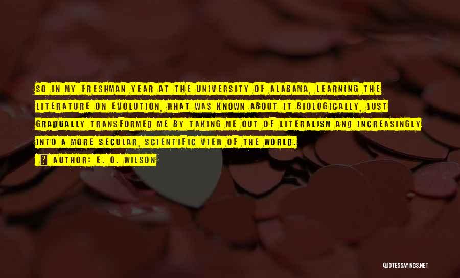 E. O. Wilson Quotes: So In My Freshman Year At The University Of Alabama, Learning The Literature On Evolution, What Was Known About It