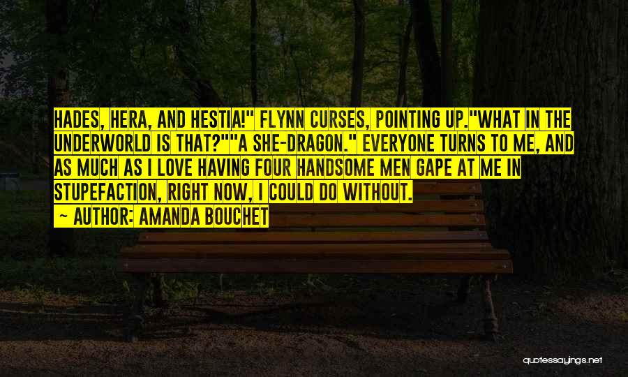 Amanda Bouchet Quotes: Hades, Hera, And Hestia! Flynn Curses, Pointing Up.what In The Underworld Is That?a She-dragon. Everyone Turns To Me, And As