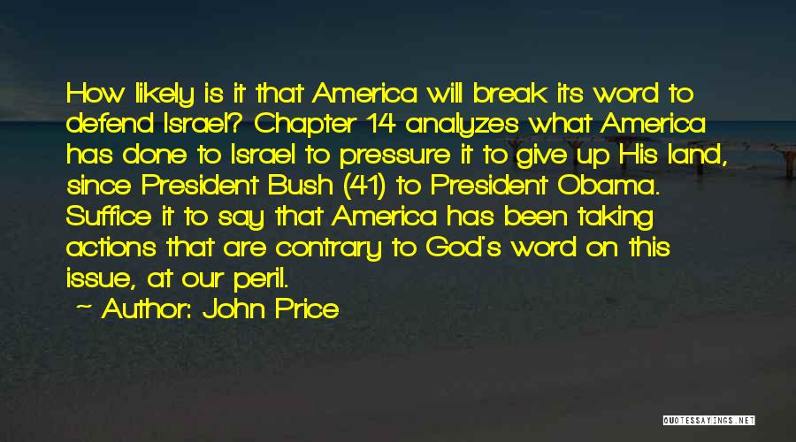 John Price Quotes: How Likely Is It That America Will Break Its Word To Defend Israel? Chapter 14 Analyzes What America Has Done