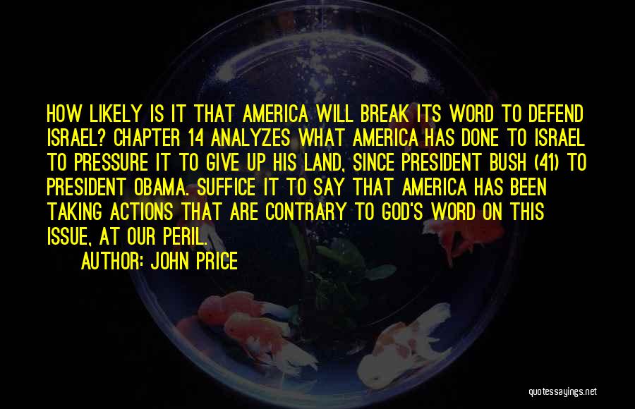 John Price Quotes: How Likely Is It That America Will Break Its Word To Defend Israel? Chapter 14 Analyzes What America Has Done