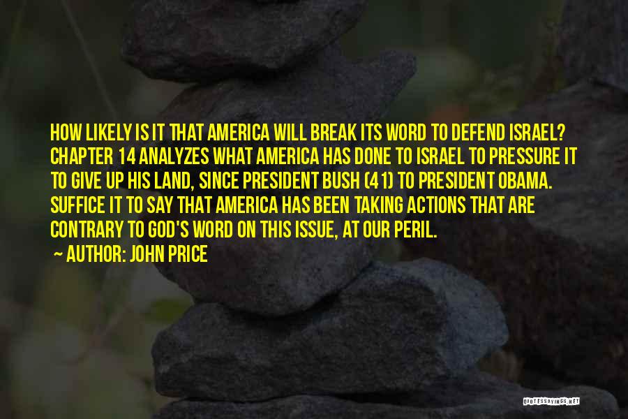 John Price Quotes: How Likely Is It That America Will Break Its Word To Defend Israel? Chapter 14 Analyzes What America Has Done