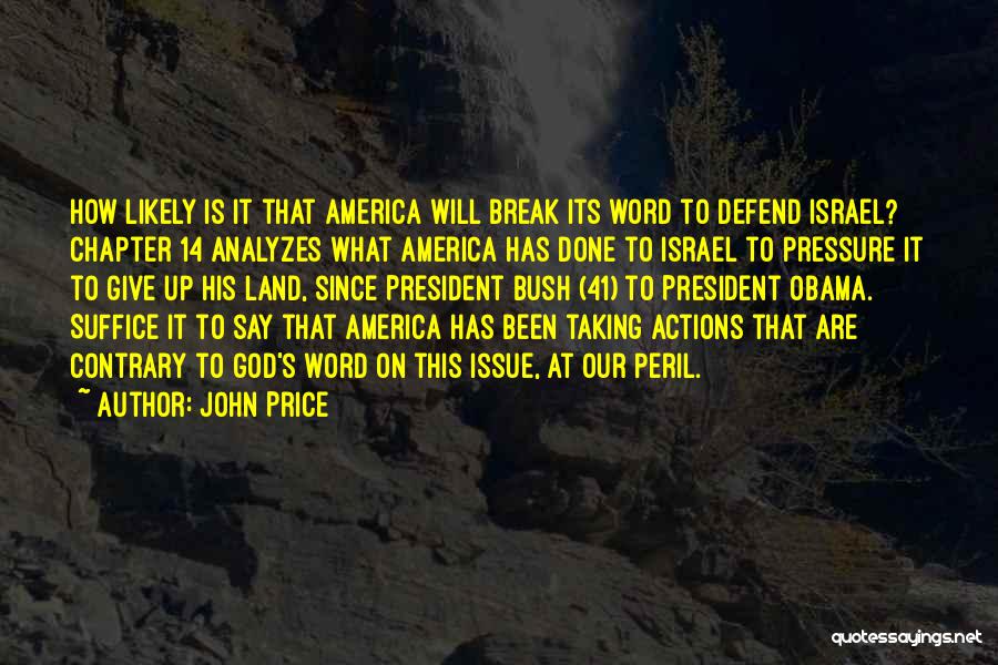 John Price Quotes: How Likely Is It That America Will Break Its Word To Defend Israel? Chapter 14 Analyzes What America Has Done