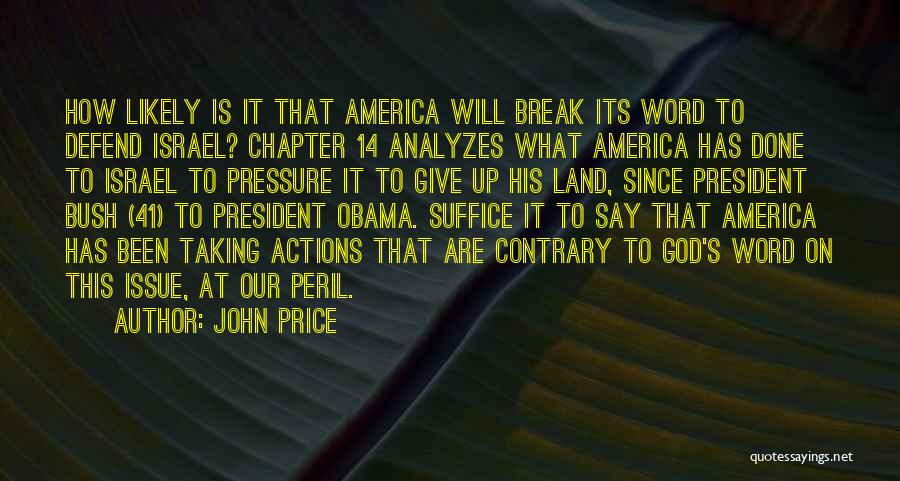 John Price Quotes: How Likely Is It That America Will Break Its Word To Defend Israel? Chapter 14 Analyzes What America Has Done