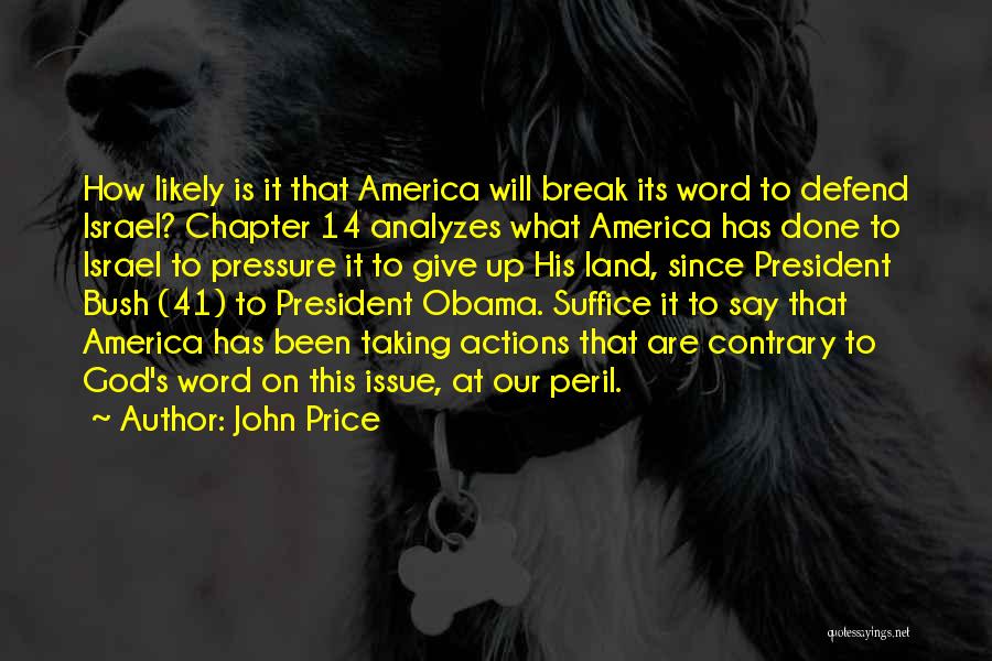 John Price Quotes: How Likely Is It That America Will Break Its Word To Defend Israel? Chapter 14 Analyzes What America Has Done