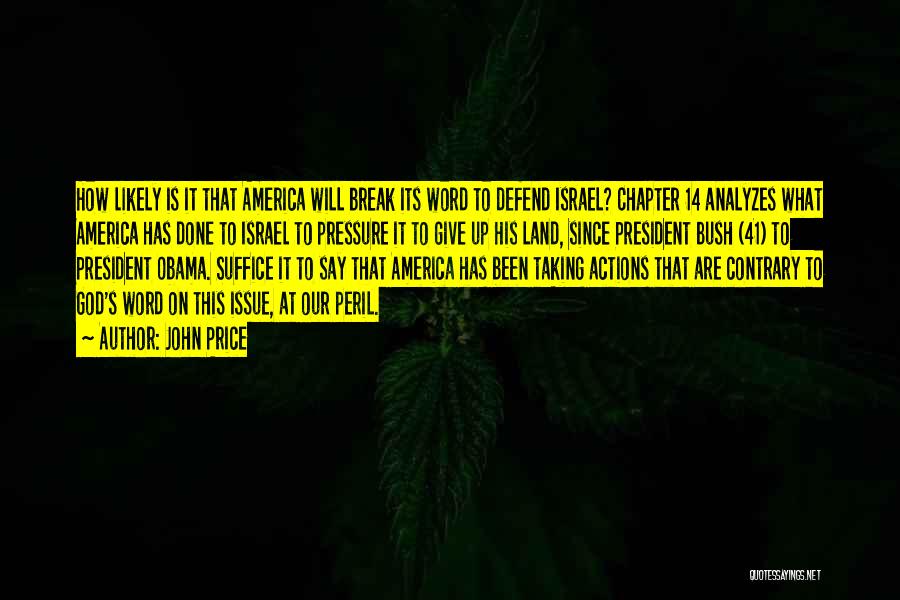 John Price Quotes: How Likely Is It That America Will Break Its Word To Defend Israel? Chapter 14 Analyzes What America Has Done