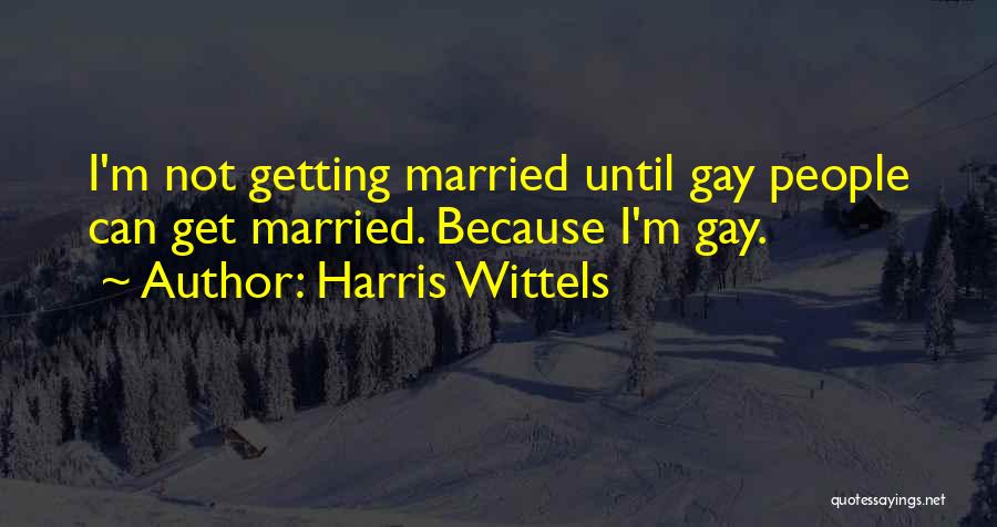 Harris Wittels Quotes: I'm Not Getting Married Until Gay People Can Get Married. Because I'm Gay.