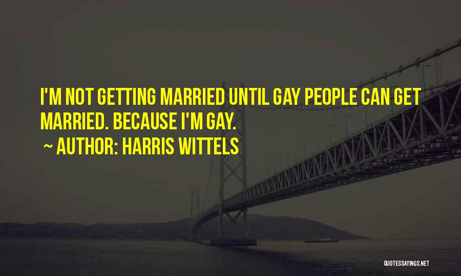 Harris Wittels Quotes: I'm Not Getting Married Until Gay People Can Get Married. Because I'm Gay.
