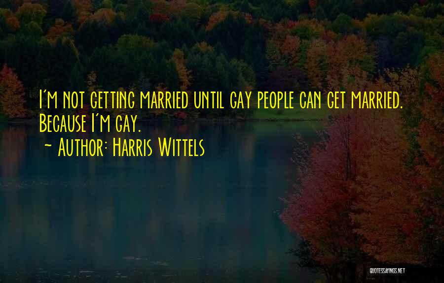 Harris Wittels Quotes: I'm Not Getting Married Until Gay People Can Get Married. Because I'm Gay.