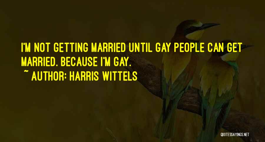 Harris Wittels Quotes: I'm Not Getting Married Until Gay People Can Get Married. Because I'm Gay.