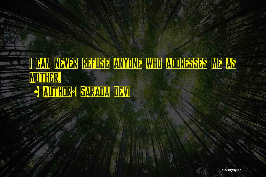 Sarada Devi Quotes: I Can Never Refuse Anyone Who Addresses Me As Mother.