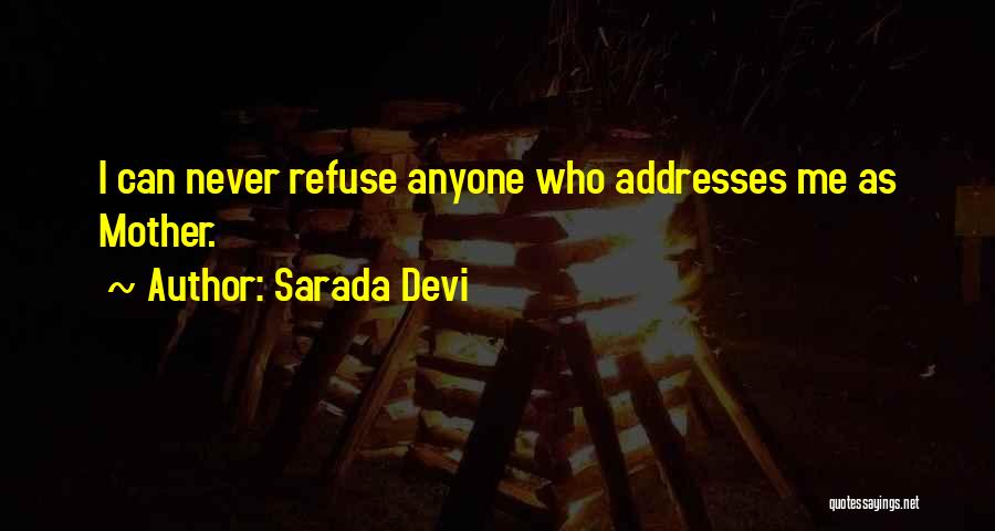 Sarada Devi Quotes: I Can Never Refuse Anyone Who Addresses Me As Mother.