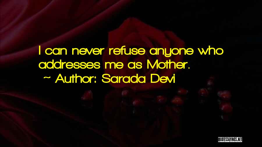 Sarada Devi Quotes: I Can Never Refuse Anyone Who Addresses Me As Mother.