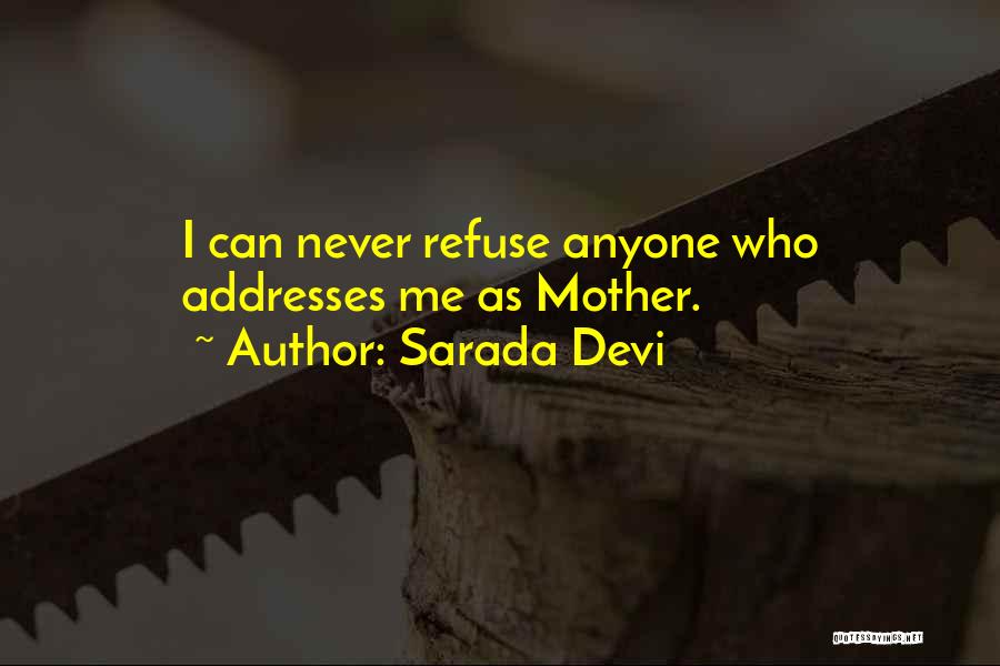 Sarada Devi Quotes: I Can Never Refuse Anyone Who Addresses Me As Mother.