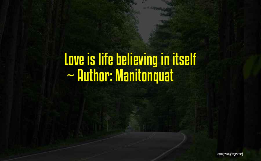 Manitonquat Quotes: Love Is Life Believing In Itself