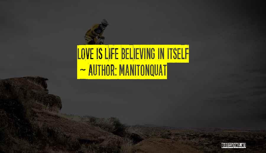 Manitonquat Quotes: Love Is Life Believing In Itself