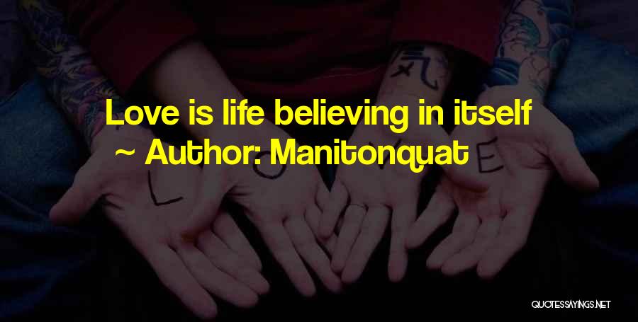 Manitonquat Quotes: Love Is Life Believing In Itself