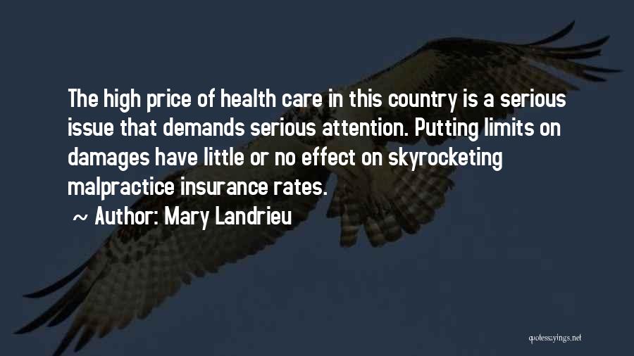 Mary Landrieu Quotes: The High Price Of Health Care In This Country Is A Serious Issue That Demands Serious Attention. Putting Limits On