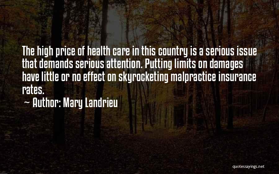 Mary Landrieu Quotes: The High Price Of Health Care In This Country Is A Serious Issue That Demands Serious Attention. Putting Limits On