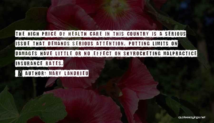 Mary Landrieu Quotes: The High Price Of Health Care In This Country Is A Serious Issue That Demands Serious Attention. Putting Limits On