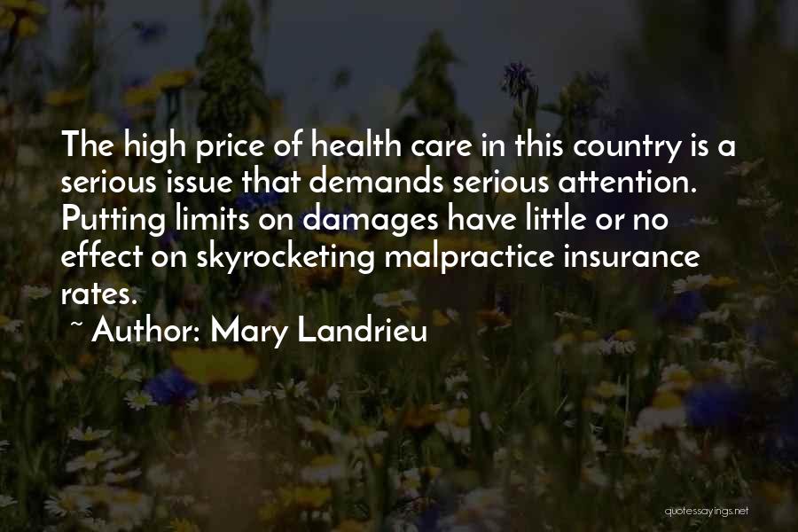 Mary Landrieu Quotes: The High Price Of Health Care In This Country Is A Serious Issue That Demands Serious Attention. Putting Limits On