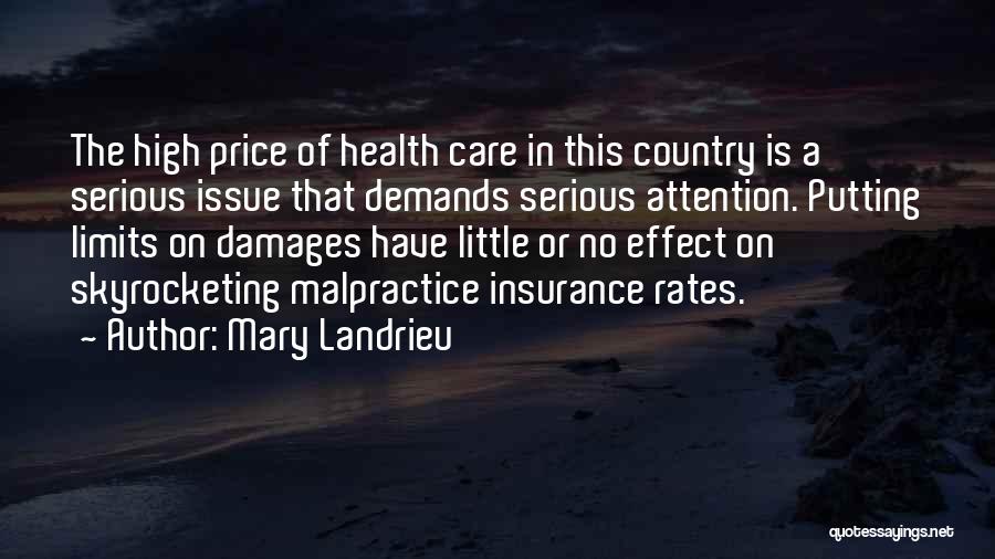 Mary Landrieu Quotes: The High Price Of Health Care In This Country Is A Serious Issue That Demands Serious Attention. Putting Limits On