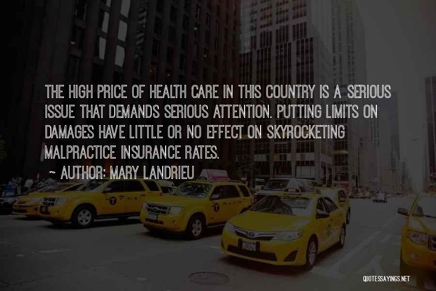 Mary Landrieu Quotes: The High Price Of Health Care In This Country Is A Serious Issue That Demands Serious Attention. Putting Limits On