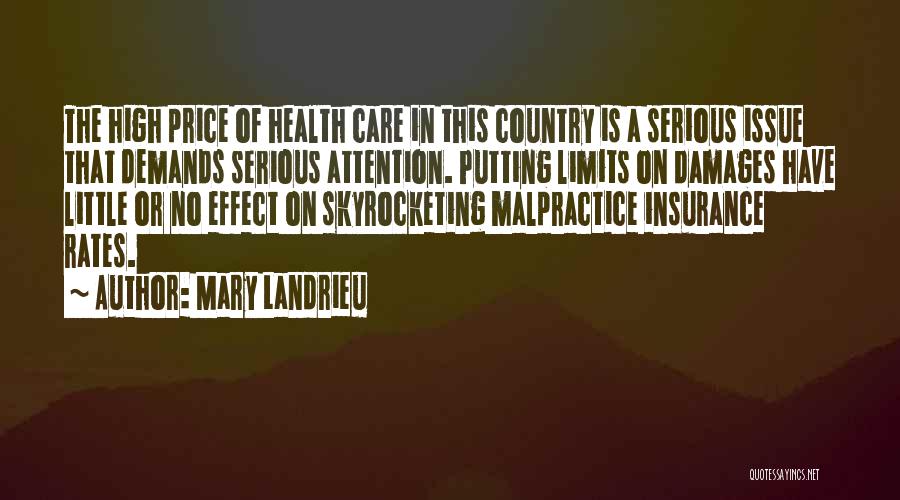 Mary Landrieu Quotes: The High Price Of Health Care In This Country Is A Serious Issue That Demands Serious Attention. Putting Limits On