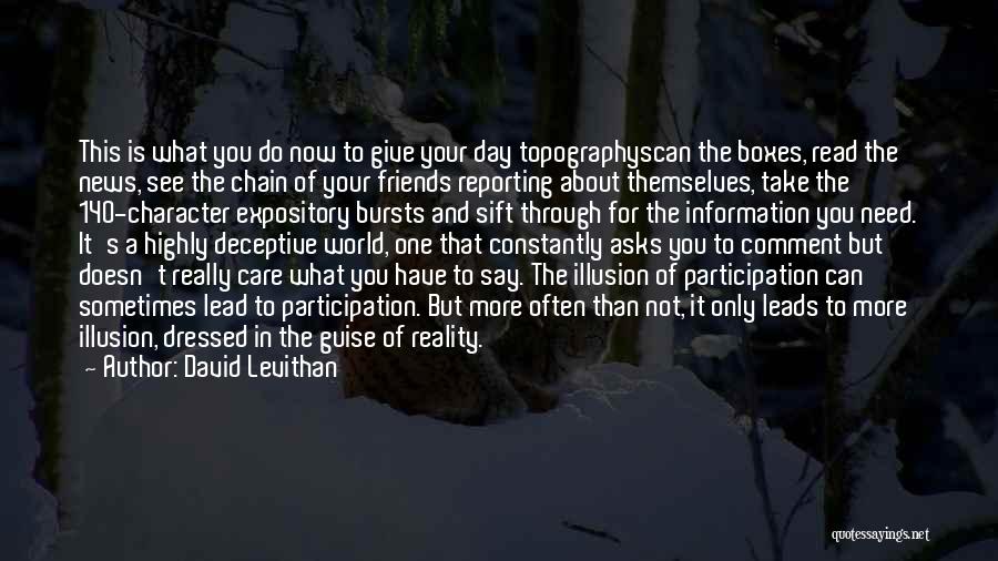 David Levithan Quotes: This Is What You Do Now To Give Your Day Topographyscan The Boxes, Read The News, See The Chain Of