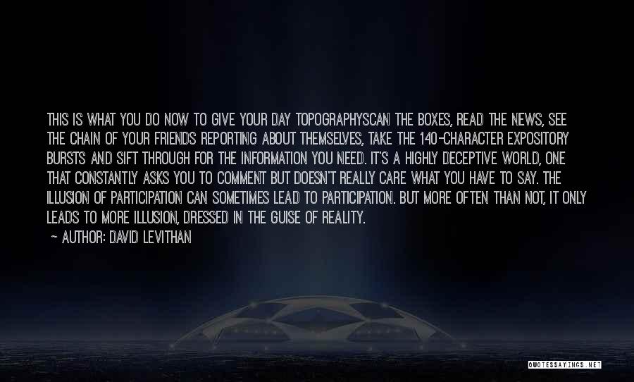 David Levithan Quotes: This Is What You Do Now To Give Your Day Topographyscan The Boxes, Read The News, See The Chain Of