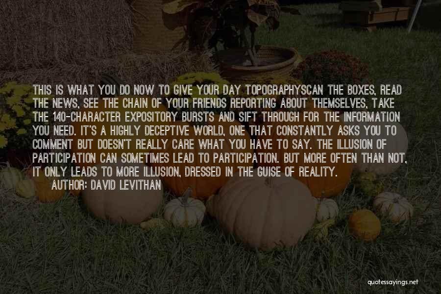 David Levithan Quotes: This Is What You Do Now To Give Your Day Topographyscan The Boxes, Read The News, See The Chain Of