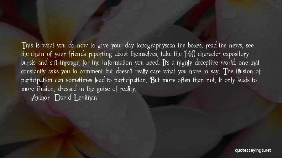 David Levithan Quotes: This Is What You Do Now To Give Your Day Topographyscan The Boxes, Read The News, See The Chain Of