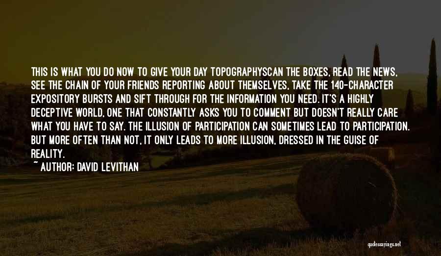 David Levithan Quotes: This Is What You Do Now To Give Your Day Topographyscan The Boxes, Read The News, See The Chain Of