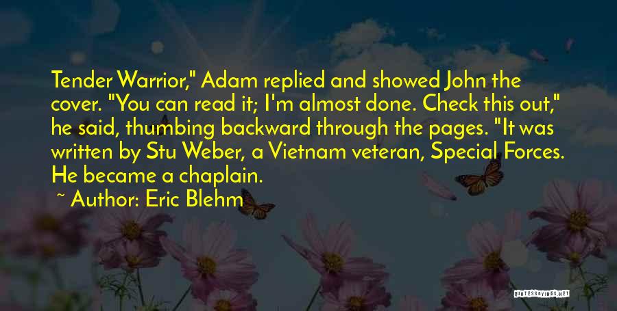 Eric Blehm Quotes: Tender Warrior, Adam Replied And Showed John The Cover. You Can Read It; I'm Almost Done. Check This Out, He