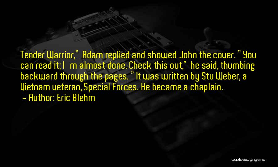 Eric Blehm Quotes: Tender Warrior, Adam Replied And Showed John The Cover. You Can Read It; I'm Almost Done. Check This Out, He