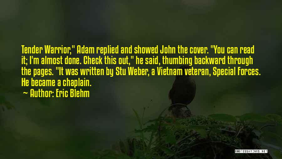 Eric Blehm Quotes: Tender Warrior, Adam Replied And Showed John The Cover. You Can Read It; I'm Almost Done. Check This Out, He