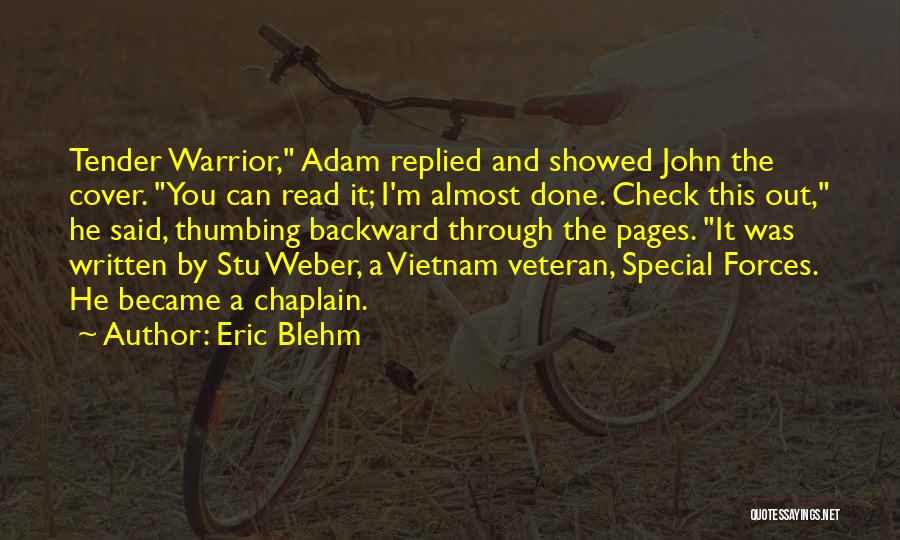 Eric Blehm Quotes: Tender Warrior, Adam Replied And Showed John The Cover. You Can Read It; I'm Almost Done. Check This Out, He