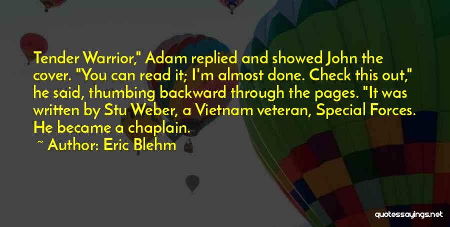 Eric Blehm Quotes: Tender Warrior, Adam Replied And Showed John The Cover. You Can Read It; I'm Almost Done. Check This Out, He