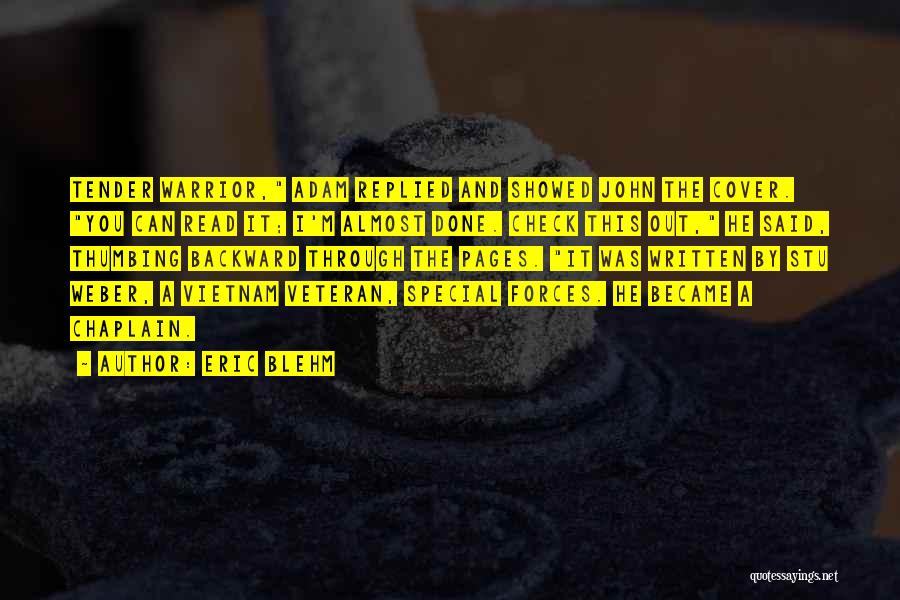 Eric Blehm Quotes: Tender Warrior, Adam Replied And Showed John The Cover. You Can Read It; I'm Almost Done. Check This Out, He