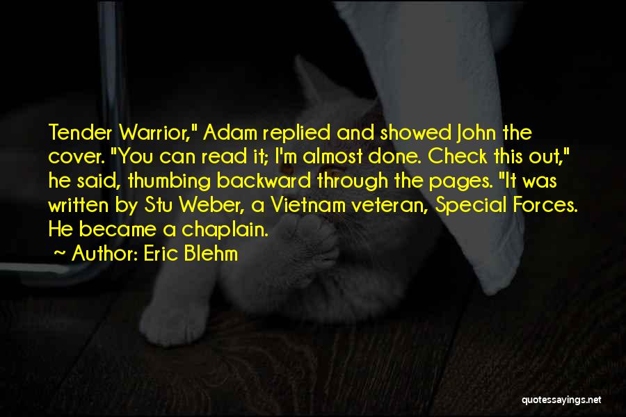 Eric Blehm Quotes: Tender Warrior, Adam Replied And Showed John The Cover. You Can Read It; I'm Almost Done. Check This Out, He