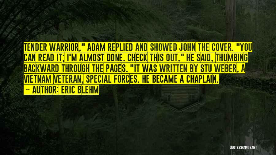 Eric Blehm Quotes: Tender Warrior, Adam Replied And Showed John The Cover. You Can Read It; I'm Almost Done. Check This Out, He