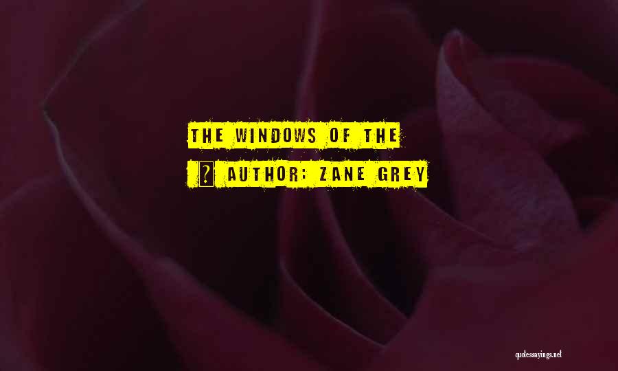 Zane Grey Quotes: The Windows Of The