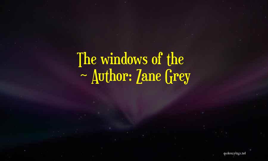 Zane Grey Quotes: The Windows Of The