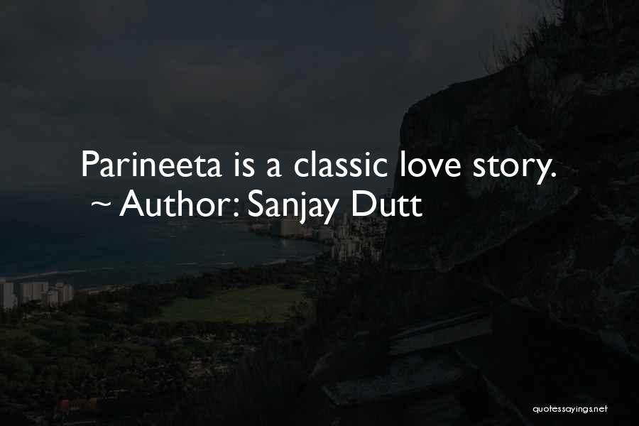 Sanjay Dutt Quotes: Parineeta Is A Classic Love Story.