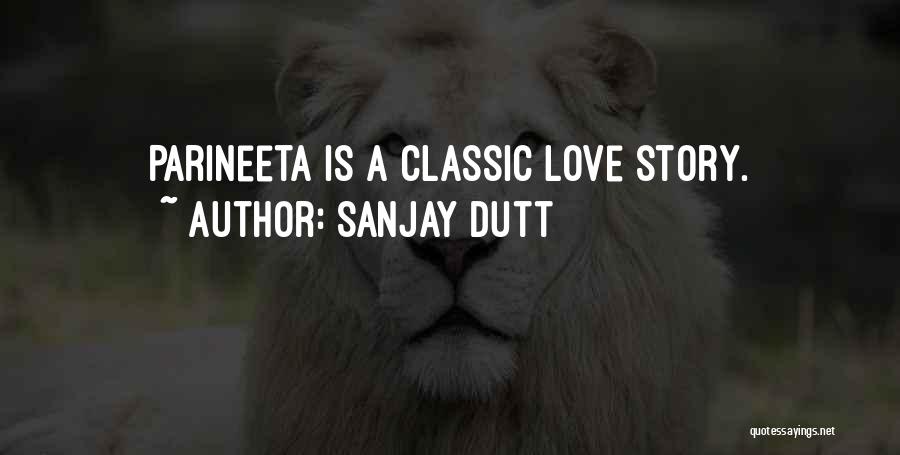 Sanjay Dutt Quotes: Parineeta Is A Classic Love Story.