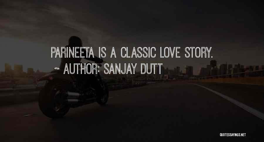 Sanjay Dutt Quotes: Parineeta Is A Classic Love Story.